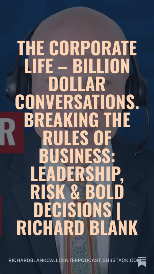 Breaking-the-Rules-of-Business-Leadership-Risk--Bold-Decisions-Richard-Blank---The-Corporate-Life--Billion-Dollar-Conversations-2999b120f1fa65d82.jpg