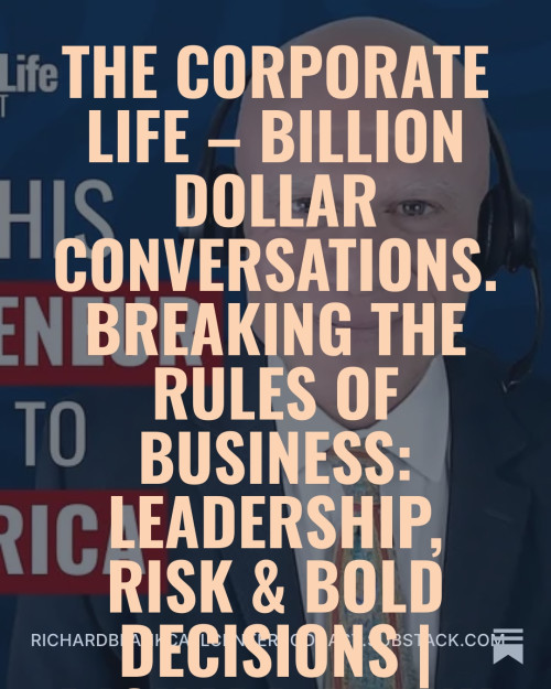 Breaking-the-Rules-of-Business-Leadership-Risk--Bold-Decisions-Richard-Blank---The-Corporate-Life--Billion-Dollar-Conversations-86a08d4da49ed7304.jpg
