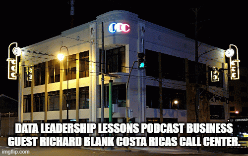 DATA-LEADERSHIP-LESSONS-PODCAST-BUSINESS-GUEST-RICHARD-BLANK-COSTA-RICAS-CALL-CENTER.a5d6b9db629dac6c.gif