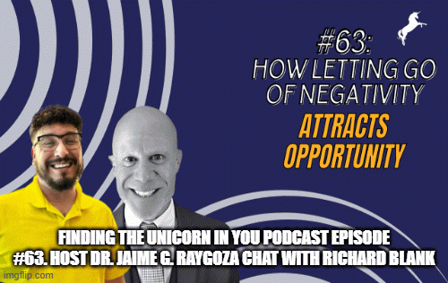 Finding-the-Unicorn-in-You-podcast-Episode-63-Host-Dr-Jaime-G-Raygoza-conversation-with-Richard-Blankc07c2dcc01f8bc8f.gif