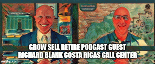 Grow-sell-retire-podcast-guest-richard-blank-costa-ricas-call-centerb10d65a0932411e4.gif