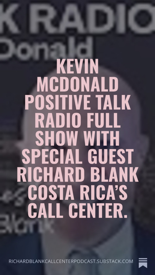 Kevin-McDonald-Positive-Talk-Radio-full-show-with-special-guest-Richard-Blank-Costa-Ricas-Call-Center.-71196bc6b042e2f6e.jpg