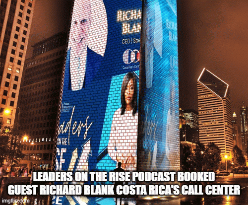 LEADERS-ON-THE-RISE-PODCAST-BOOKED-GUEST-RICHARD-BLANK-COSTA-RICAS-CALL-CENTERb0bc8ad5978f33f0.gif