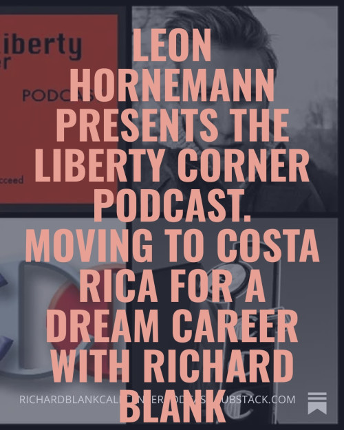 Leon-Hornemann-presents-The-Liberty-Corner-podcast.-Moving-to-Costa-Rica-for-a-dream-career-with-Richard-Blank-91bdec865ebc5467b.jpg