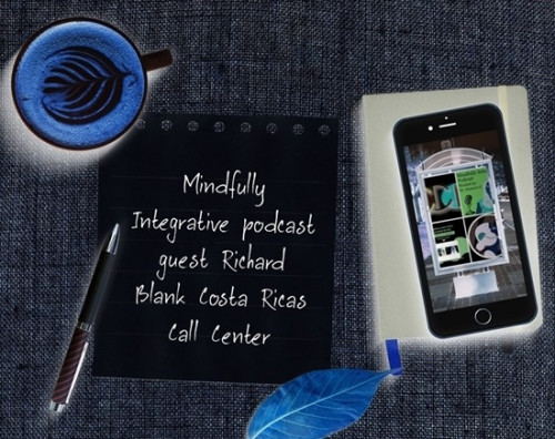 Mindfully-Integrative-podcast-telemarketing-guest-Richard-Blank-Costa-Ricas-Call-Centerd47aecae9b81603d.jpg