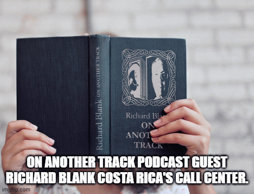ON-ANOTHER-TRACK-PODCAST-GUEST-RICHARD-BLANK-COSTA-RICAS-CALL-CENTER.bd1ab6d32e781bdd.gif
