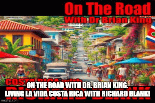On-the-road-with-Dr.-Brian-King.-Living-La-Vida-Costa-Rica-with-Richard-Blank3d82a915f95d1a24.gif