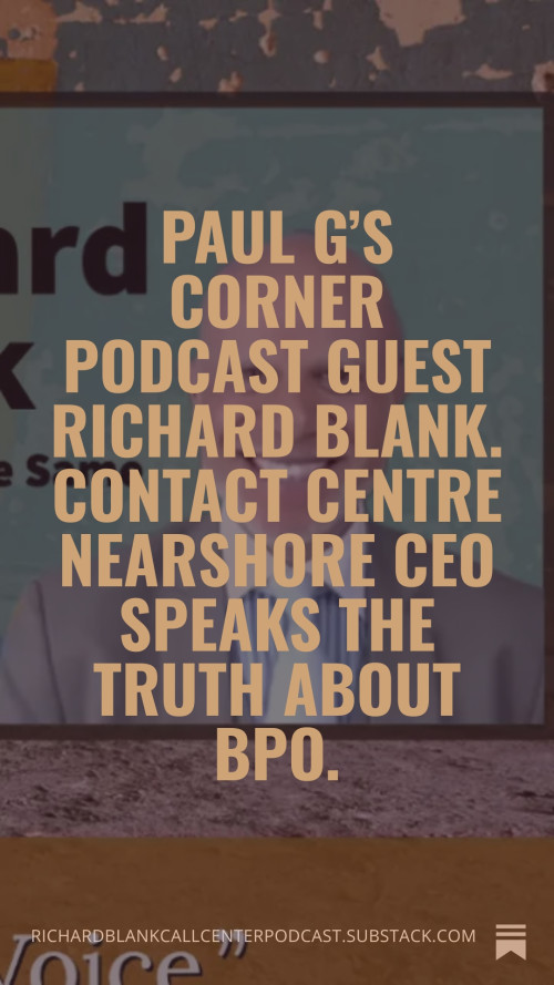 Paul-Gs-Corner-podcast-guest-Richard-Blank.-Contact-Centre-Nearshore-CEO-speaks-the-truth-about-BPO.-5f438ab4722e33918.jpg