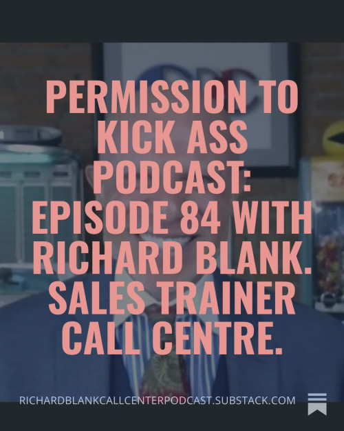 Permission-to-Kick-Ass-Podcast-Episode-84-with-Richard-Blank.-Sales-trainer-call-centre.-29599aa3ad3e39159.jpg