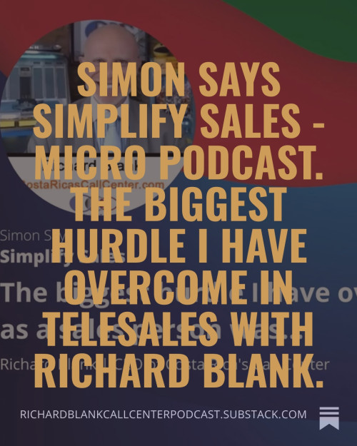 Simon-Says-Simplify-Sales---Micro-Podcast.-The-biggest-hurdle-I-have-overcome-in-telesales-with-Richard-Blank.-38a7a21c099d64185.jpg