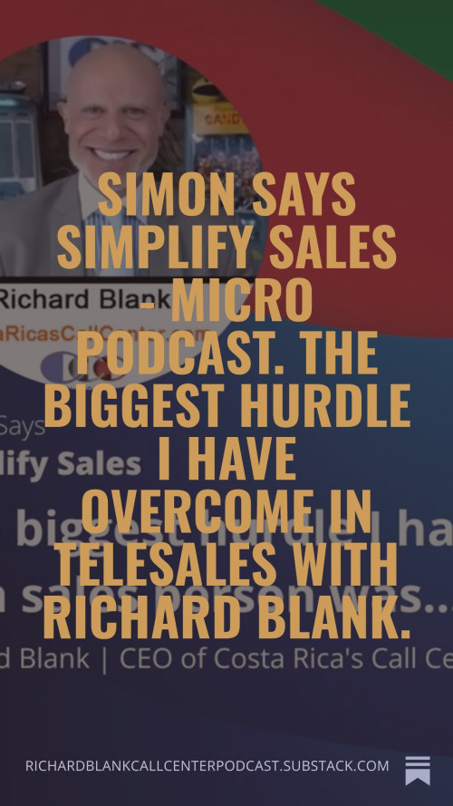 Simon-Says-Simplify-Sales---Micro-Podcast.-The-biggest-hurdle-I-have-overcome-in-telesales-with-Richard-Blank.-688de06b8c3d5349e.jpg