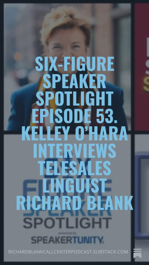 Six-Figure-Speaker-Spotlight-Episode-53.-Kelley-OHara-interviews-telesales-linguist-Richard-Blank-63cbd46c5ead67d99.jpg