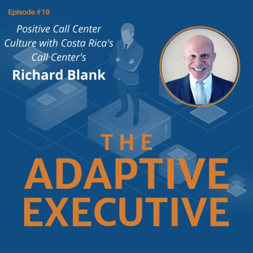THE-ADAPTIVE-EXECUTIVE-PODCAST-GUEST-RICHARD-BLANK-COSTA-RICAS-CALL-CENTER-2cdc17a0d05b25534.jpg