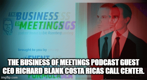THE-BUSINESS-OF-MEETINGS-PODCAST-GUEST-CEO-RICHARD-BLANK-COSTA-RICAS-CALL-CENTER.cab039d734c0d2de.gif