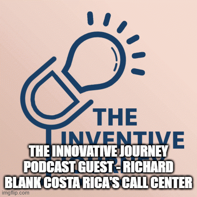 THE-INNOVATIVE-JOURNEY-PODCAST-GUEST---RICHARD-BLANK-COSTA-RICAS-CALL-CENTERcde42acd1c801480.gif