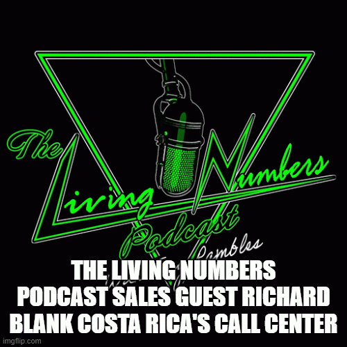 THE-LIVING-NUMBERS-PODCAST-SALES-GUEST-RICHARD-BLANK-COSTA-RICAS-CALL-CENTER77e86dedfefd5668.gif