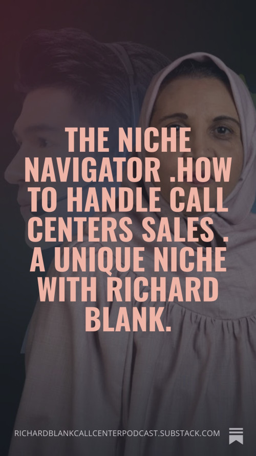 THE-NICHE-NAVIGATOR-.How-to-handle-call-centers-sales-.-A-unique-niche-with-Richard-Blank.-109903b497232a1494.jpg