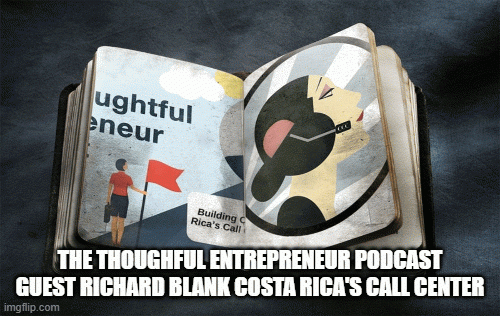 THE-THOUGHFUL-ENTREPRENEUR-PODCAST-GUEST-RICHARD-BLANK-COSTA-RICAS-CALL-CENTER400eae584da64ef8.gif