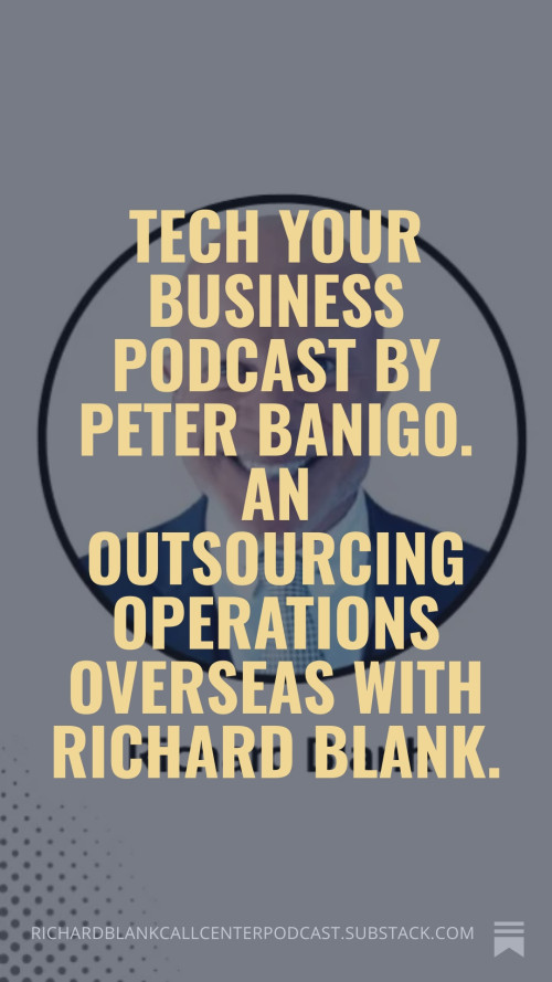 Tech-Your-Business-Podcast-by-Peter-Banigo.-An-Outsourcing-Operations-Overseas-with-Richard-Blank.-576aaf8039eeb4a89.jpg