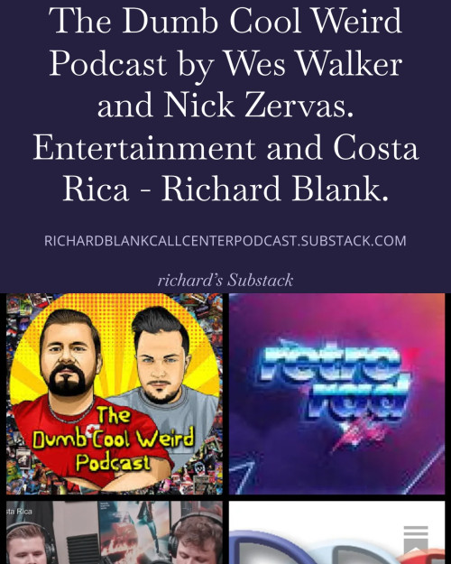 The-Dumb-Cool-Weird-Podcast-by-Wes-Walker-and-Nick-Zervas.-Entertainment-and-Costa-Rica---Richard-Blank.-3340859d374359397.jpg