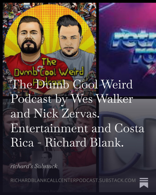 The-Dumb-Cool-Weird-Podcast-by-Wes-Walker-and-Nick-Zervas.-Entertainment-and-Costa-Rica---Richard-Blank.-48787db3c9f9e5e8d.jpg