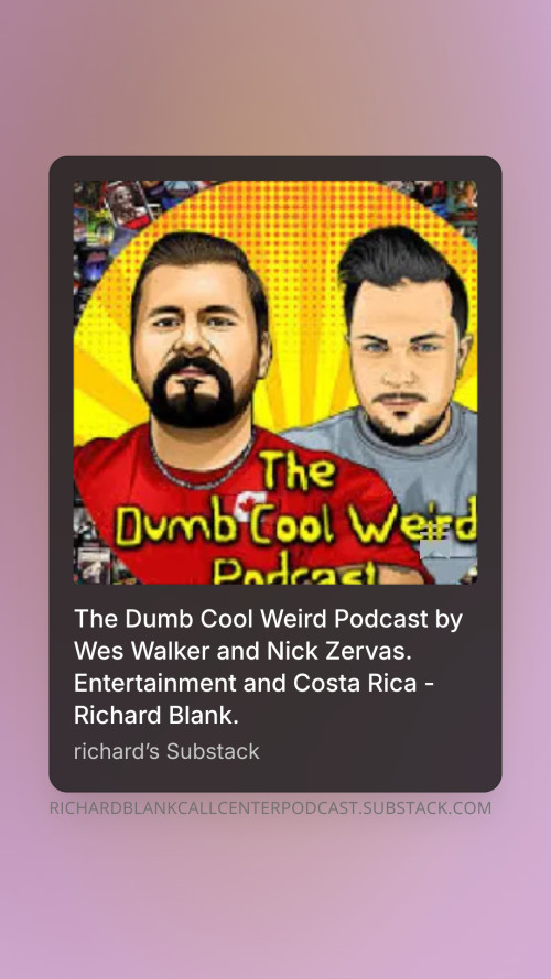 The-Dumb-Cool-Weird-Podcast-by-Wes-Walker-and-Nick-Zervas.-Entertainment-and-Costa-Rica---Richard-Blank.-7272e3cb55649f974.jpg