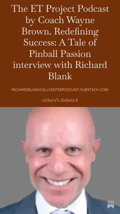 The-ET-Project-Podcast-by-Coach-Wayne-Brown.-Redefining-Success-A-Tale-of-Pinball-Passion-interview-with-Richard-Blank.-7fd2965e688f6fed9.jpg
