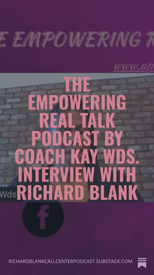 The-Empowering-Real-Talk-Podcast-by-Coach-Kay-Wds.-Interview-with-Richard-Blank-3ecef85304b0e4514.jpg