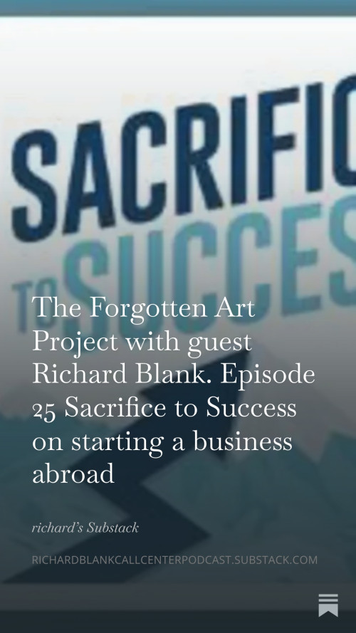 The-Forgotten-Art-Project-with-guest-Richard-Blank.-Episode-25-Sacrifice-to-Success-on-starting-a-business-abroad-8023120d7e2481be4.jpg