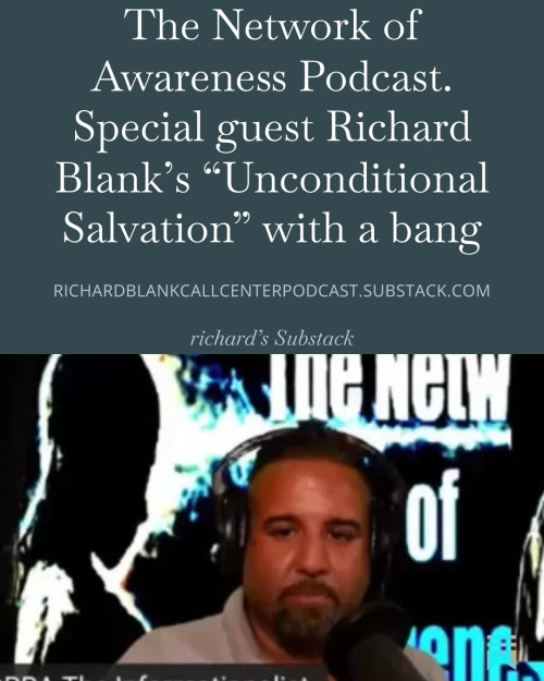 The-Network-of-Awareness-Podcast.-Special-guest-Richard-Blanks-Unconditional-Salvation-with-a-bang-2b593bc9664a0915f.jpg
