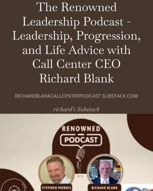 The-Renowned-Leadership-Podcast---Leadership-Progression-and-Life-Advice-with-Call-Center-CEO-Richard-Blank-2e4391d7e37618754.jpg