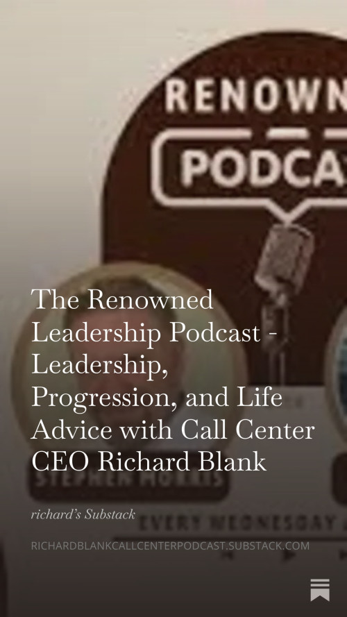 The-Renowned-Leadership-Podcast---Leadership-Progression-and-Life-Advice-with-Call-Center-CEO-Richard-Blank-695359ed53e077162.jpg