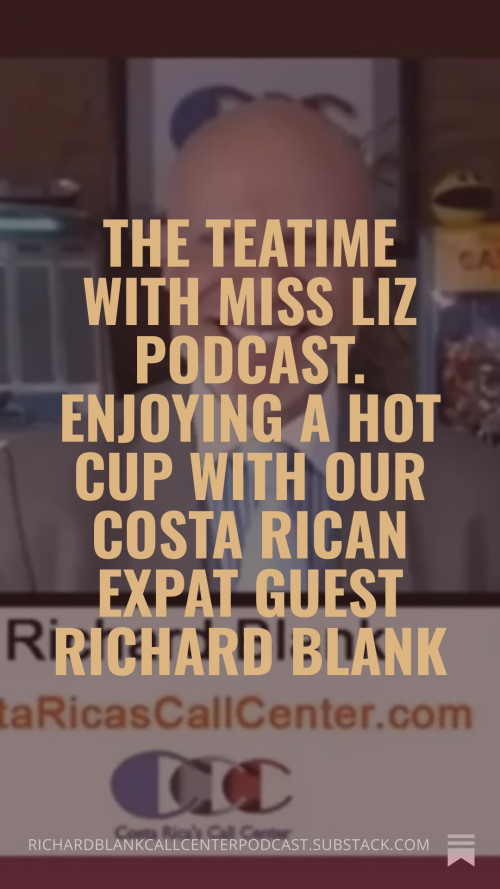 The-Teatime-with-Miss-Liz-Podcast.-Enjoying-a-hot-cup-with-our-Costa-Rican-expat-guest-Richard-Blank-64a4f26ad97042441.jpg