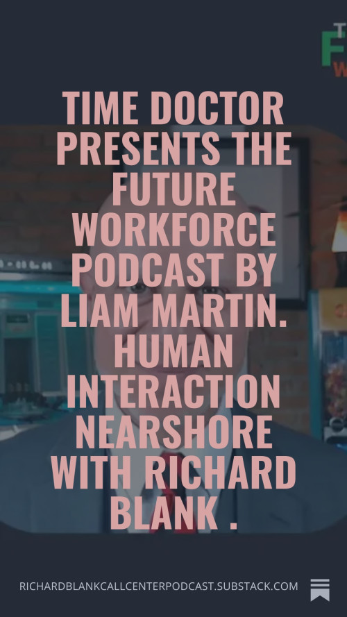 Time-Doctor-presents-The-Future-Workforce-Podcast-by-Liam-Martin.-human-interaction-nearshore-with-Richard-Blank-.-45bb5e410fffd1ed4.jpg