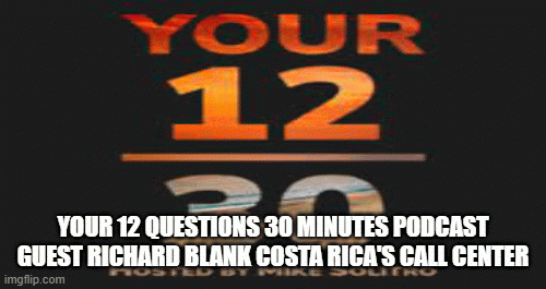 Your-12-Questions-30-Minutes-Podcast-guest-Richard-Blank-Costa-Ricas-Call-Centere02a7b7515776db4.gif