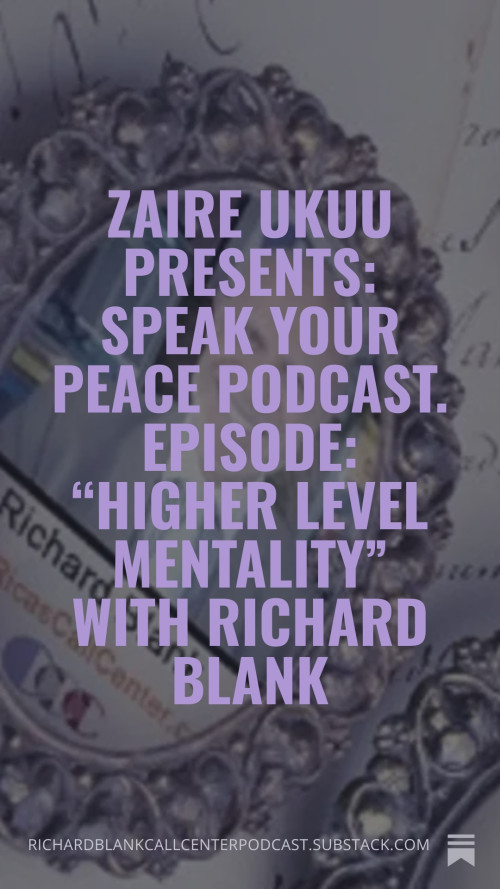 Zaire-Ukuu-Presents-Speak-Your-Peace-Podcast.-Episode-Higher-Level-Mentality-with-Richard-Blank-69cb24e5ed3b356ca.jpg