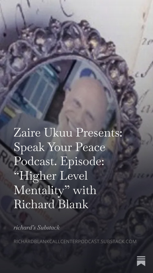 Zaire-Ukuu-Presents-Speak-Your-Peace-Podcast.-Episode-Higher-Level-Mentality-with-Richard-Blank-7caf921997f7ff638.jpg
